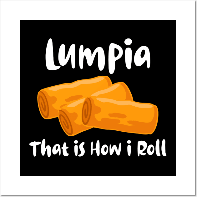 Lumpia That is How I Roll for Men Women Kids Got Lumpia Wall Art by Filipino